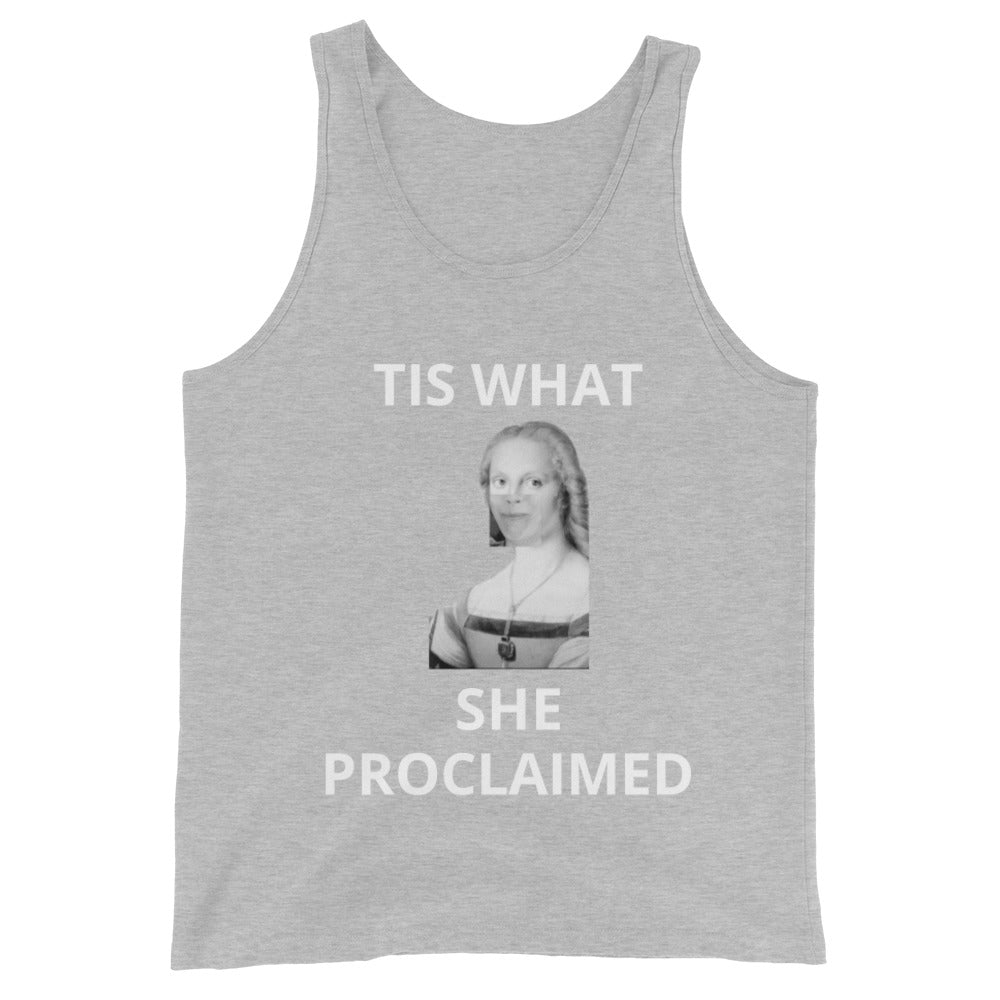 Tis What She ProclaimedUnisex Tank Top