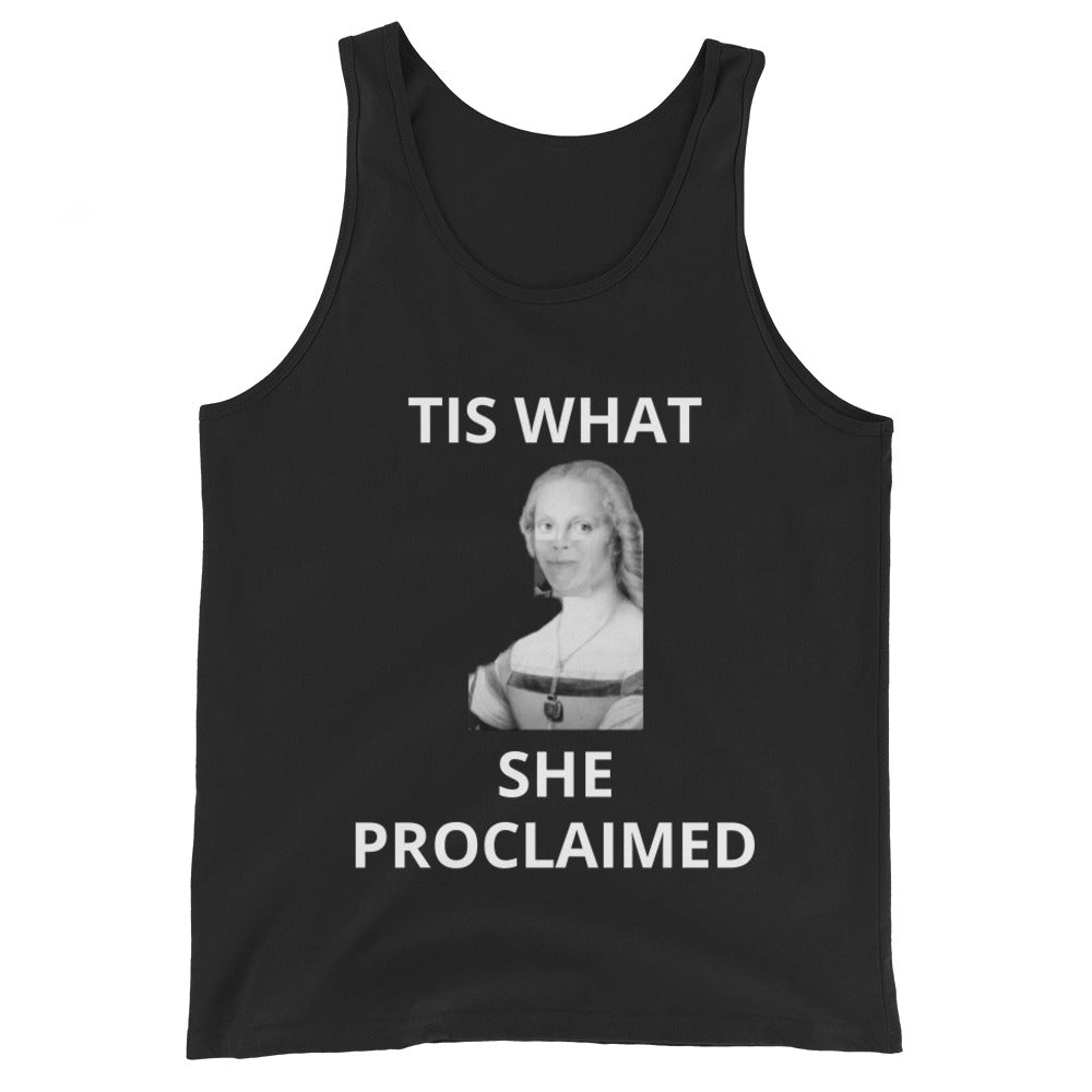 Tis What She ProclaimedUnisex Tank Top