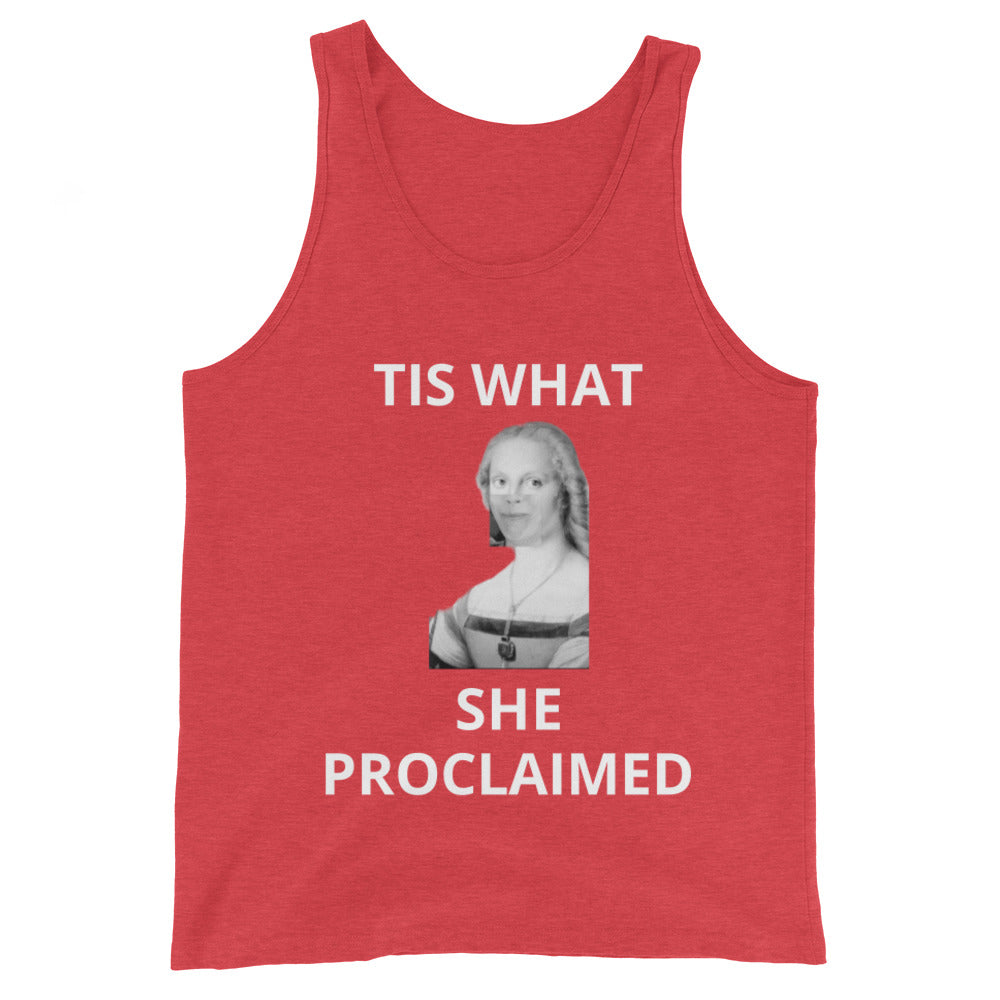 Tis What She ProclaimedUnisex Tank Top