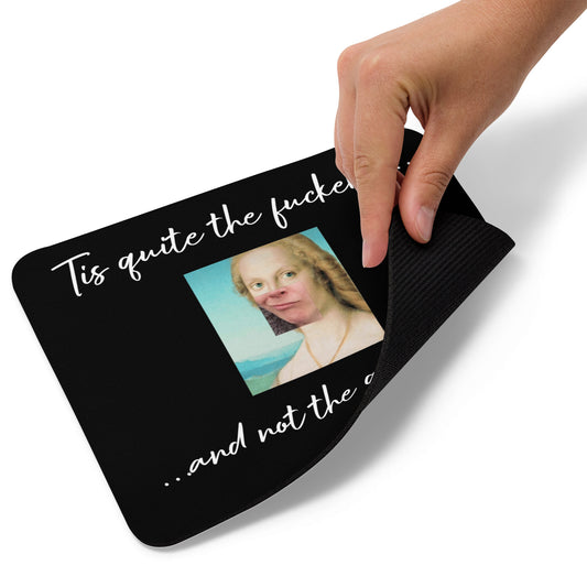 Tis Quite Mouse pad